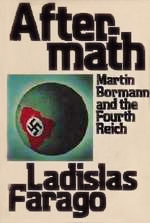 One of Farago's bestsellers Martin Bormann and the Fourth Reich